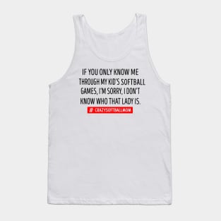 If You Only Know Me Through My Kid's Softball Mom Tank Top